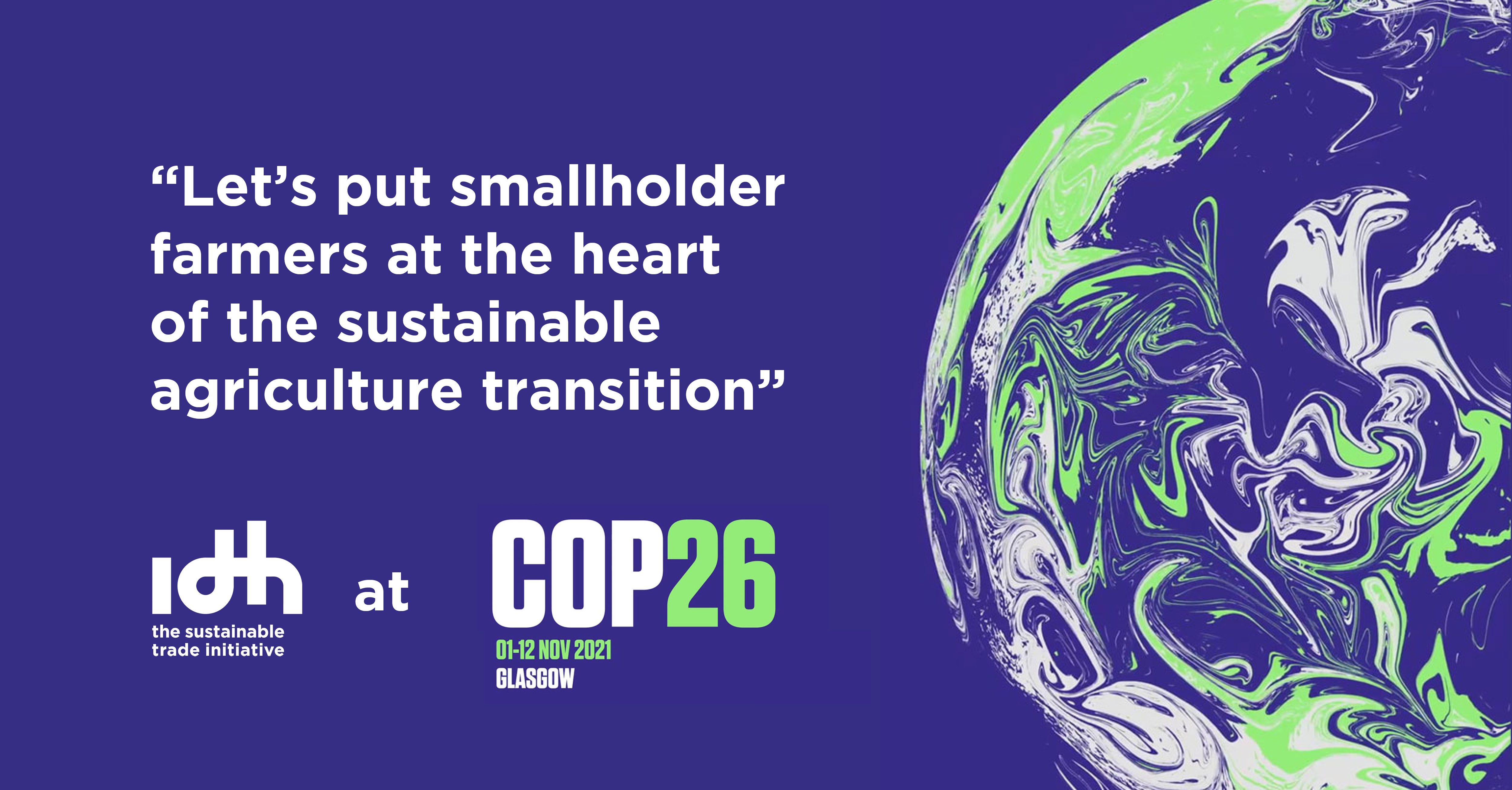 IDH at COP26 Let's put smallholder farmers at the heart of the sustainable agriculture transition